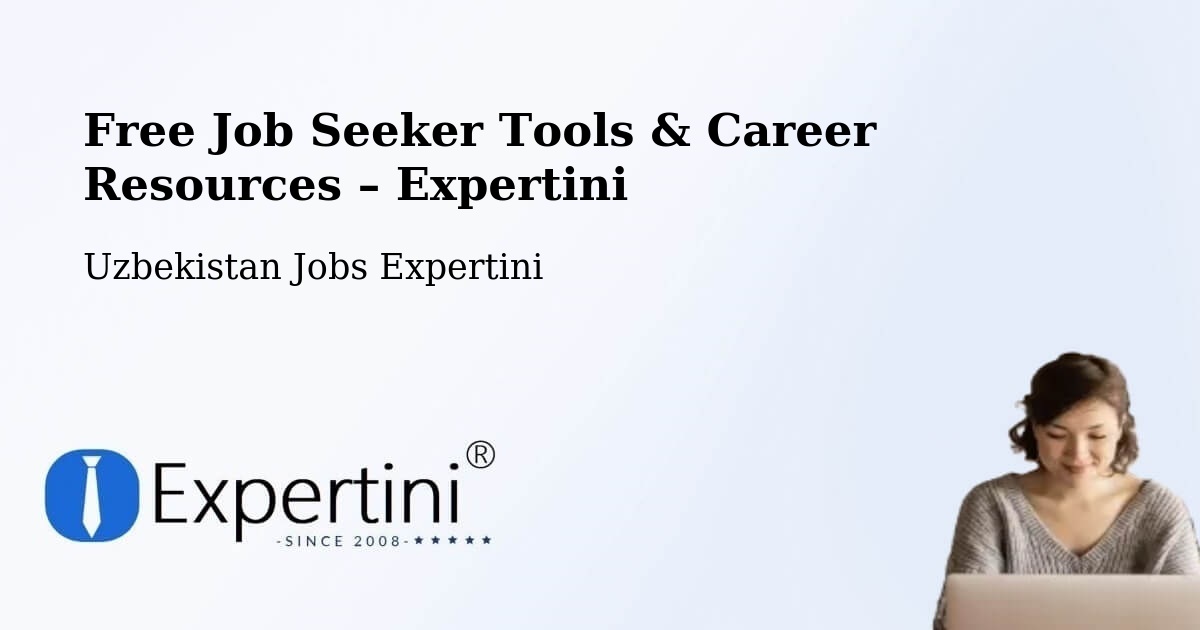 Free Job Seeker Tools & Career Resources – Hazorasp - Hazorasp, Uzbekistan Jobs Expertini