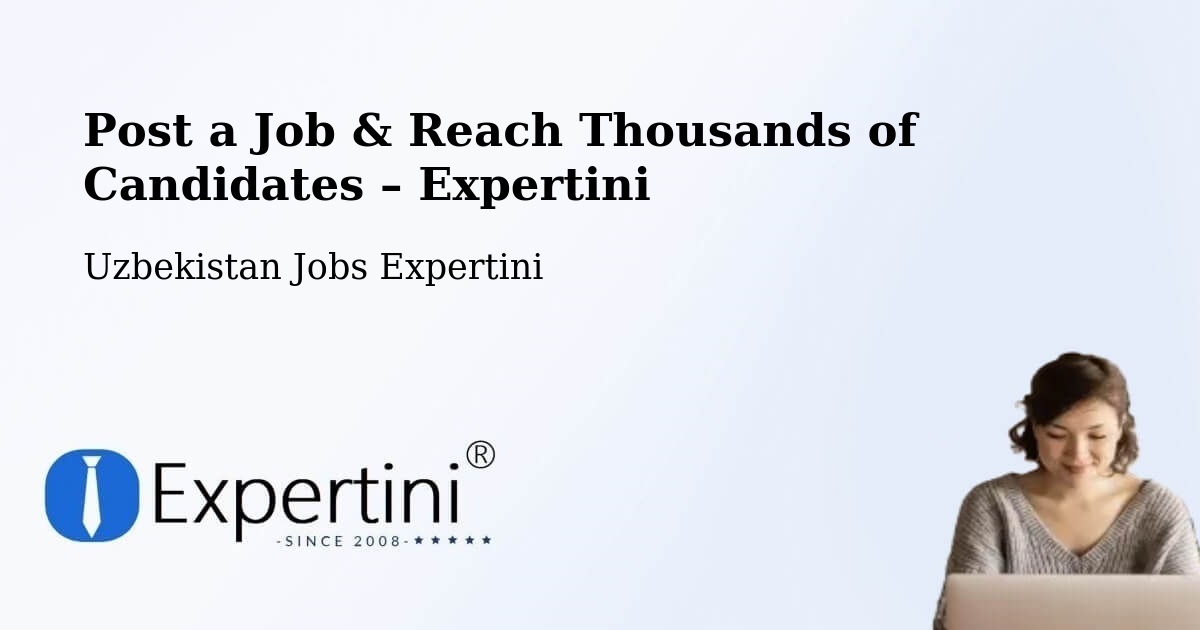 Post a Job in Hazorasp – Hire the Right Talent - Hazorasp, Uzbekistan Jobs Expertini