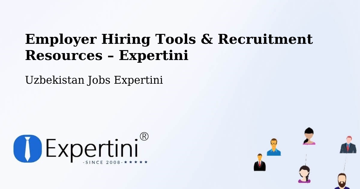 Employer Hiring Tools & Recruitment Resources – Hazorasp - Hazorasp, Uzbekistan Jobs Expertini