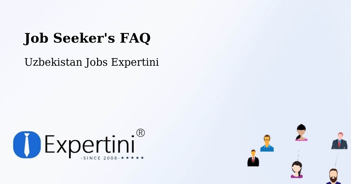 Job Seeker FAQ – Hazorasp - Uzbekistan Jobs Expertini