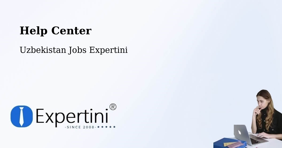 Help Center – Hazorasp - Uzbekistan Jobs Expertini