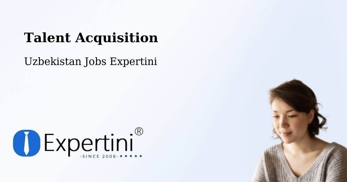 Post Jobs & Find Candidates in Hazorasp – Talent Acquisition Solutions - Uzbekistan Jobs Expertini